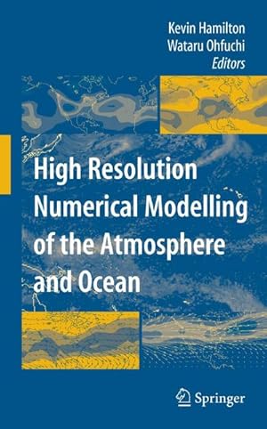 Bild des Verk�ufers f�r High Resolution Numerical Modelling of the Atmosphere and Ocean zum Verkauf von AHA-BUCH GmbH