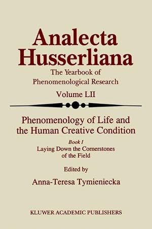 Immagine del venditore per Phenomenology of Life and the Human Creative Condition : Book I Laying Down the Cornerstones of the Field venduto da AHA-BUCH GmbH