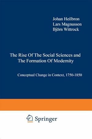 Immagine del venditore per The Rise of the Social Sciences and the Formation of Modernity : Conceptual Change in Context, 1750-1850 venduto da AHA-BUCH GmbH
