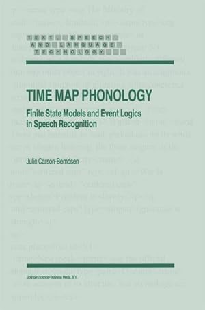Immagine del venditore per Time Map Phonology : Finite State Models and Event Logics in Speech Recognition venduto da AHA-BUCH GmbH