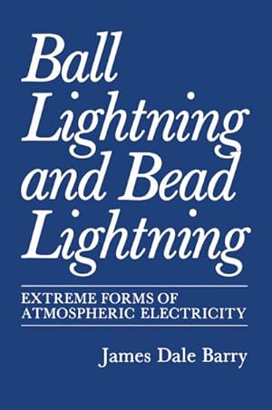 Bild des Verkufers fr Ball Lightning and Bead Lightning : Extreme Forms of Atmospheric Electricity zum Verkauf von AHA-BUCH GmbH