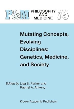 Bild des Verk�ufers f�r Mutating Concepts, Evolving Disciplines: Genetics, Medicine, and Society zum Verkauf von AHA-BUCH GmbH