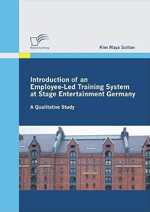 Seller image for Introduction of an Employee-Led Training System at Stage Entertainment Germany: A Qualitative Study for sale by AHA-BUCH GmbH