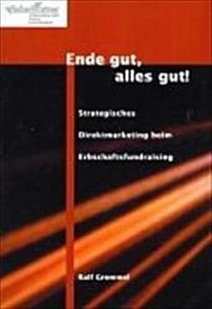 Seller image for Ende gut, alles gut! : Strategisches Direktmarketing beim Erbschaftsfundraising for sale by AHA-BUCH GmbH