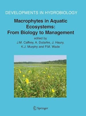 Bild des Verk�ufers f�r Macrophytes in Aquatic Ecosystems: From Biology to Management : Proceedings of the 11th International Symposium on Aquatic Weeds, European Weed Research Society zum Verkauf von AHA-BUCH GmbH