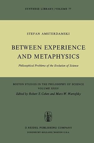 Immagine del venditore per Between Experience and Metaphysics : Philosophical Problems of the Evolution of Science venduto da AHA-BUCH GmbH