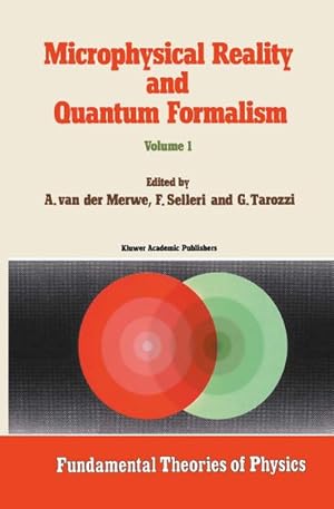Bild des Verk�ufers f�r Microphysical Reality and Quantum Formalism : Proceedings of the Conference 'Microphysical Reality and Quantum Formalism' Urbino, Italy, September 25th - October 3rd, 1985 Volume 1 zum Verkauf von AHA-BUCH GmbH