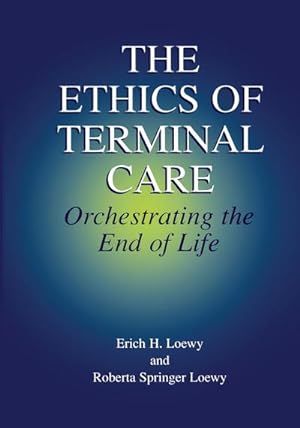 Bild des Verkufers fr The Ethics of Terminal Care : Orchestrating the End of Life zum Verkauf von AHA-BUCH GmbH