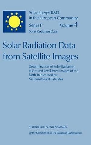 Bild des Verk�ufers f�r Solar Radiation Data from Satellite Images : Determination of Solar Radiation at Ground Level from Images of the Earth Transmitted by Meteorological Satellites - An Assessment Study zum Verkauf von AHA-BUCH GmbH