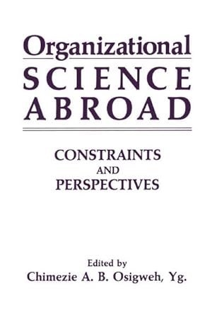 Bild des Verk�ufers f�r Organizational Science Abroad : Constraints and Perspectives zum Verkauf von AHA-BUCH GmbH