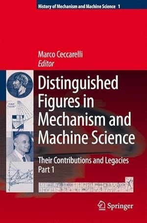 Seller image for Distinguished Figures in Mechanism and Machine Science: Their Contributions and Legacies for sale by AHA-BUCH GmbH