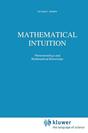 Immagine del venditore per Mathematical Intuition : Phenomenology and Mathematical Knowledge venduto da AHA-BUCH GmbH