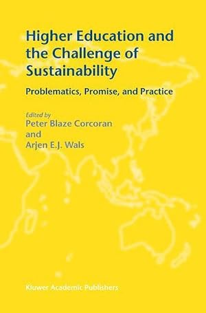 Bild des Verk�ufers f�r Higher Education and the Challenge of Sustainability : Problematics, Promise, and Practice zum Verkauf von AHA-BUCH GmbH