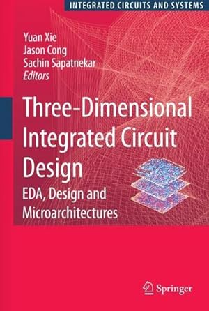 Seller image for Three-Dimensional Integrated Circuit Design : EDA, Design and Microarchitectures for sale by AHA-BUCH GmbH