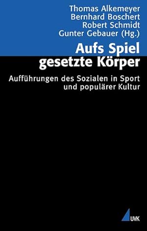Bild des Verkufers fr Aufs Spiel gesetzte Krper : Auffhrungen des Sozialen in Sport und populrer Kultur zum Verkauf von AHA-BUCH GmbH