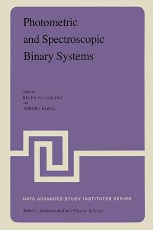 Seller image for Photometric and Spectroscopic Binary Systems : Proceedings of the NATO Advanced Study Institute held at Maratea, Italy, June 114, 1980 for sale by AHA-BUCH GmbH
