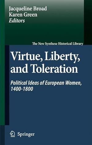 Imagen del vendedor de Virtue, Liberty, and Toleration : Political Ideas of European Women, 1400-1800 a la venta por AHA-BUCH GmbH