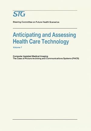 Bild des Verkufers fr Anticipating and Assessing Health Care Technology : Computer Assisted Medical Imaging. The Case of Picture Archiving and Communications Systems (PACS). zum Verkauf von AHA-BUCH GmbH