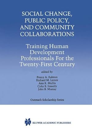 Bild des Verk�ufers f�r Social Change, Public Policy, and Community Collaborations : Training Human Development Professionals For the Twenty-First Century zum Verkauf von AHA-BUCH GmbH