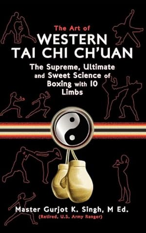 Image du vendeur pour The Art of Western Tai Chi Ch'uan : The Supreme Ultimate & Sweet Science of Boxing with 10 Limbs mis en vente par AHA-BUCH GmbH