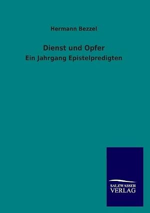Immagine del venditore per Dienst und Opfer : Ein Jahrgang Epistelpredigten venduto da AHA-BUCH GmbH