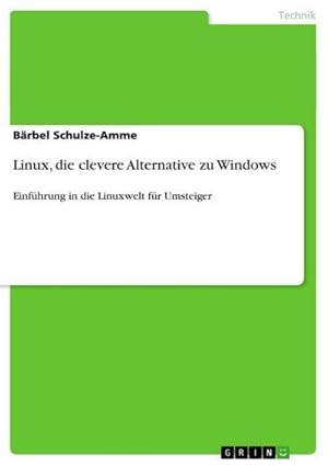 Seller image for Linux, die clevere Alternative zu Windows : Einf�hrung in die Linuxwelt f�r Umsteiger for sale by AHA-BUCH GmbH