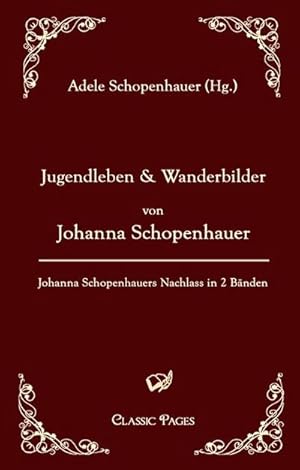 Bild des Verk�ufers f�r Jugendleben und Wanderbilder von Johanna Schopenhauer : Johanna Schopenhauers Nachlass in zwei B�nden (Band 2) zum Verkauf von AHA-BUCH GmbH