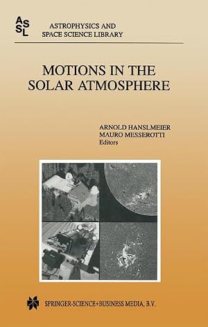 Immagine del venditore per Motions in the Solar Atmosphere : Proceedings of the Summerschool and Workshop Held at the Solar Observatory Kanzelh�he K�rnten, Austria, September 1-12, 1997 venduto da AHA-BUCH GmbH
