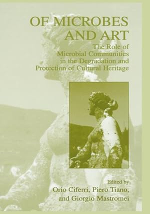 Imagen del vendedor de Of Microbes and Art : The Role of Microbial Communities in the Degradation and Protection of Cultural Heritage a la venta por AHA-BUCH GmbH