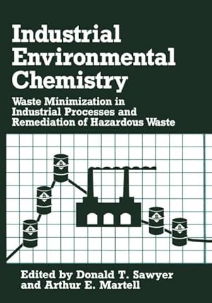 Immagine del venditore per Industrial Environmental Chemistry : Waste Minimization in Industrial Processes and Remediation of Hazardous Waste venduto da AHA-BUCH GmbH