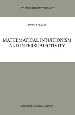 Imagen del vendedor de Mathematical Intuitionism and Intersubjectivity : A Critical Exposition of Arguments for Intuitionism a la venta por AHA-BUCH GmbH