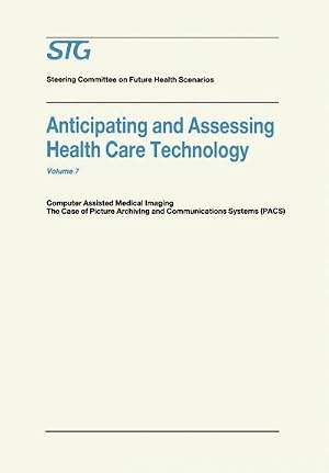 Bild des Verk�ufers f�r Anticipating and Assessing Health Care Technology : Computer Assisted Medical Imaging. The Case of Picture Archiving and Communications Systems (PACS). zum Verkauf von AHA-BUCH GmbH