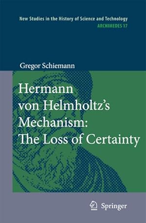 Seller image for Hermann von Helmholtzs Mechanism: The Loss of Certainty : A Study on the Transition from Classical to Modern Philosophy of Nature for sale by AHA-BUCH GmbH