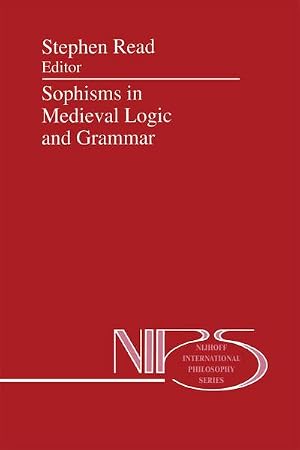 Bild des Verk�ufers f�r Sophisms in Medieval Logic and Grammar : Acts of the Ninth European Symposium for Medieval Logic and Semantics, held at St Andrews, June 1990 zum Verkauf von AHA-BUCH GmbH
