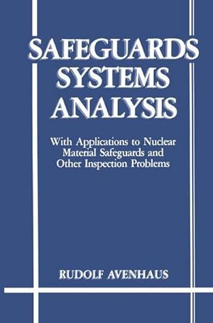 Bild des Verk�ufers f�r Safeguards Systems Analysis : With Applications to Nuclear Material Safeguards and Other Inspection Problems zum Verkauf von AHA-BUCH GmbH