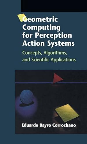 Seller image for Geometric Computing for Perception Action Systems : Concepts, Algorithms, and Scientific Applications for sale by AHA-BUCH GmbH