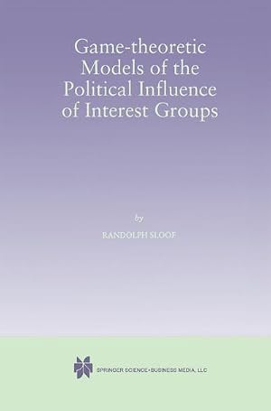 Imagen del vendedor de Game-Theoretic Models of the Political Influence of Interest Groups a la venta por AHA-BUCH GmbH