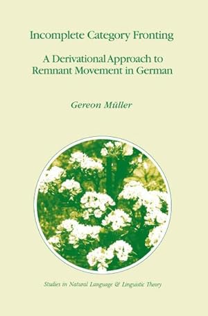 Bild des Verk�ufers f�r Incomplete Category Fronting : A Derivational Approach to Remnant Movement in German zum Verkauf von AHA-BUCH GmbH