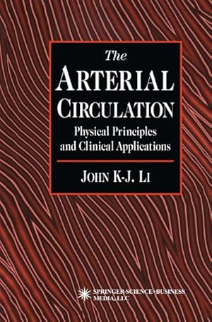 Bild des Verkufers fr The Arterial Circulation : Physical Principles and Clinical Applications zum Verkauf von AHA-BUCH GmbH