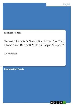 Immagine del venditore per Truman Capote�s Nonfiction Novel "In Cold Blood" and Bennett Miller�s Biopic "Capote" : A Comparison venduto da AHA-BUCH GmbH