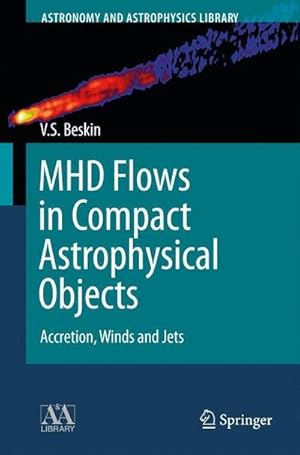 Bild des Verkufers fr MHD Flows in Compact Astrophysical Objects : Accretion, Winds and Jets zum Verkauf von AHA-BUCH GmbH