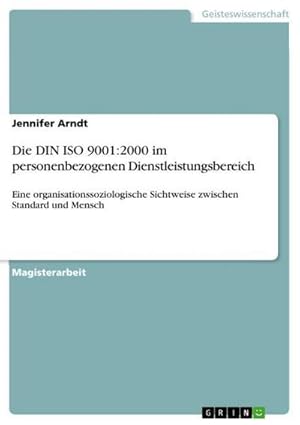 Immagine del venditore per Die DIN ISO 9001:2000 im personenbezogenen Dienstleistungsbereich : Eine organisationssoziologische Sichtweise zwischen Standard und Mensch venduto da AHA-BUCH GmbH