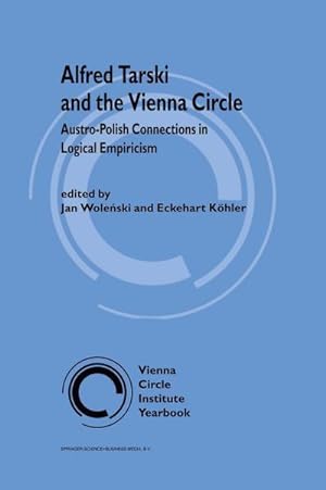 Seller image for Alfred Tarski and the Vienna Circle : Austro-Polish Connections in Logical Empiricism for sale by AHA-BUCH GmbH