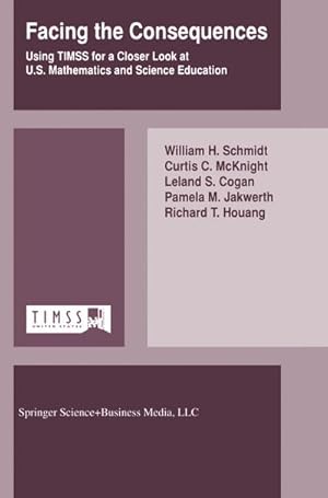 Bild des Verkufers fr Facing the Consequences : Using TIMSS for a Closer Look at U.S. Mathematics and Science Education zum Verkauf von AHA-BUCH GmbH