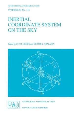 Seller image for Inertial Coordinate System on the Sky : Proceedings of the 141st Symposium of the International Astronomical Union Held in Leningrad, U.S.S.R., October 1721, 1989 for sale by AHA-BUCH GmbH