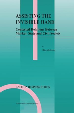 Imagen del vendedor de Assisting the Invisible Hand : Contested Relations Between Market, State and Civil Society a la venta por AHA-BUCH GmbH