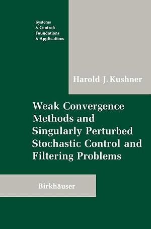 Seller image for Weak Convergence Methods and Singularly Perturbed Stochastic Control and Filtering Problems for sale by AHA-BUCH GmbH