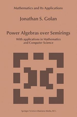 Bild des Verk�ufers f�r Power Algebras over Semirings : With Applications in Mathematics and Computer Science zum Verkauf von AHA-BUCH GmbH