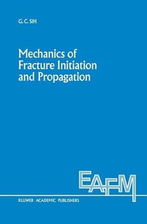 Seller image for Mechanics of Fracture Initiation and Propagation : Surface and volume energy density applied as failure criterion for sale by AHA-BUCH GmbH