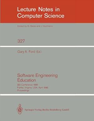 Bild des Verk�ufers f�r Software Engineering Education : SEI Conference 1988 Fairfax, Virginia, USA, April 28-29, 1988. Proceedings zum Verkauf von AHA-BUCH GmbH